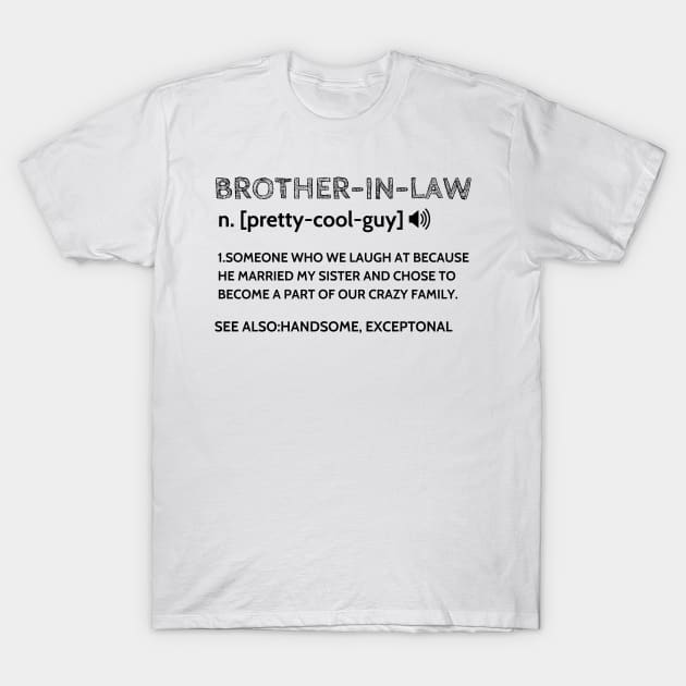 brother in law Funny definition T-Shirt by JustBeSatisfied